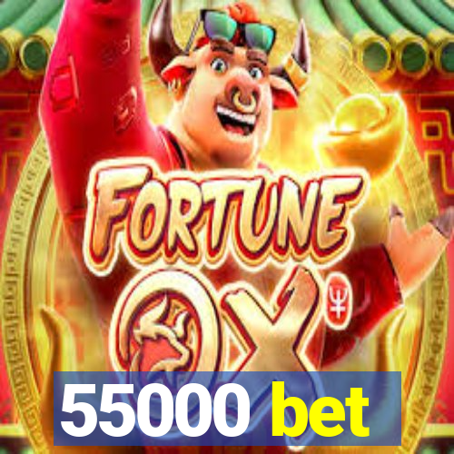 55000 bet